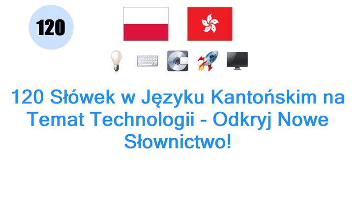 120 Słówek w Języku Kantońskim na Temat Technologii - Odkryj Nowe Słownictwo!